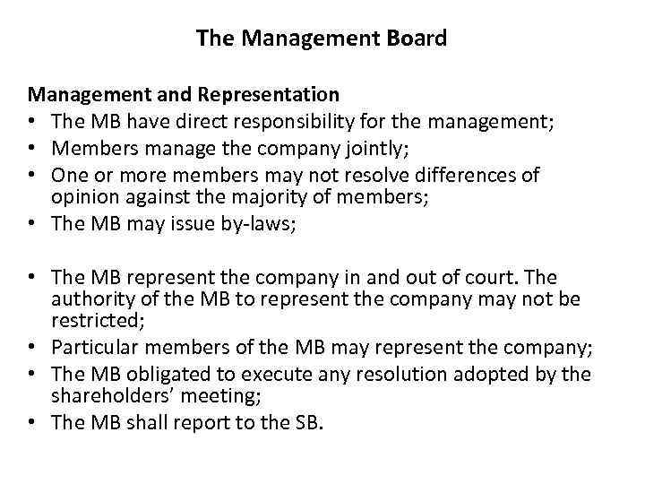 The Management Board Management and Representation • The MB have direct responsibility for the