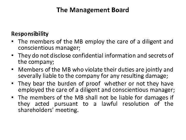The Management Board Responsibility • The members of the MB employ the care of