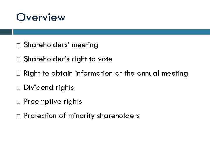 Overview Shareholders’ meeting Shareholder’s right to vote Right to obtain information at the annual