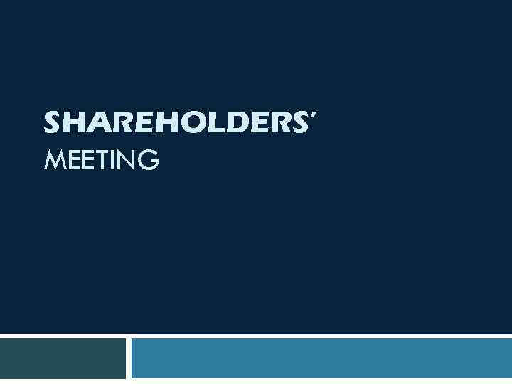 SHAREHOLDERS’ MEETING 