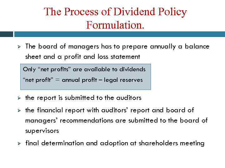 The Process of Dividend Policy Formulation. Ø The board of managers has to prepare