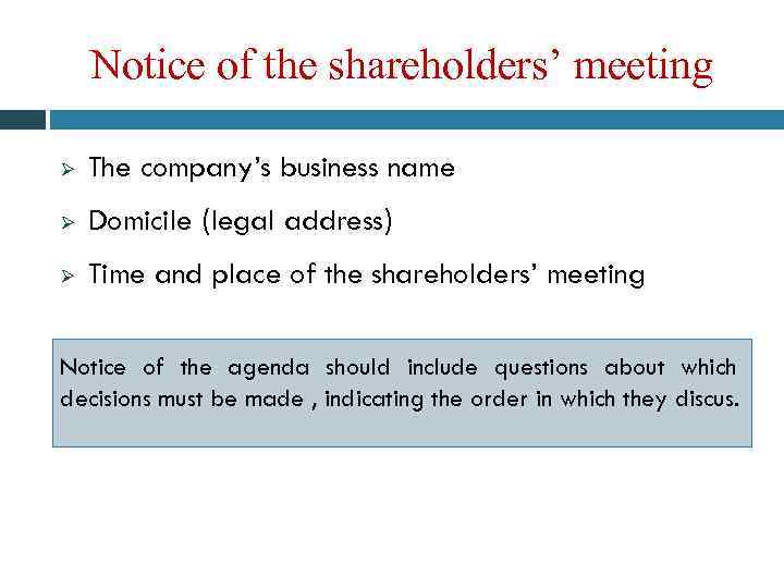 Notice of the shareholders’ meeting Ø The company’s business name Ø Domicile (legal address)