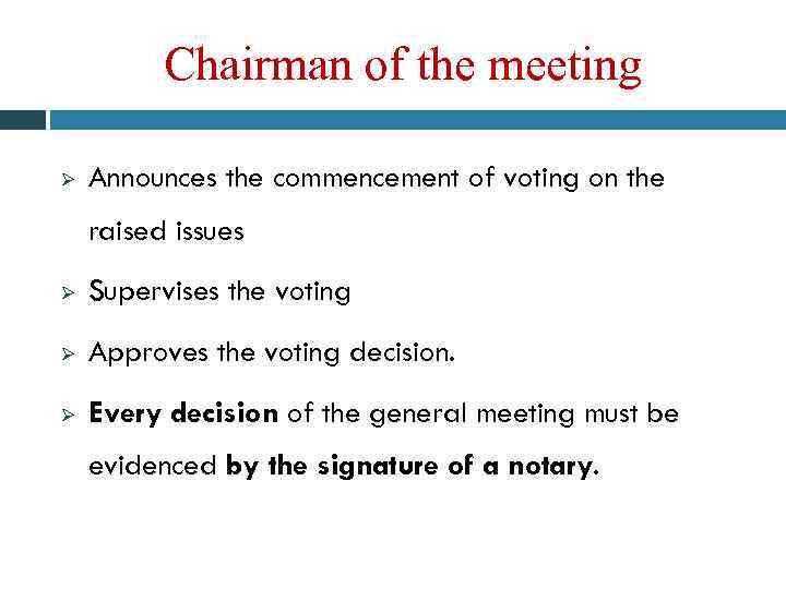 Chairman of the meeting Ø Announces the commencement of voting on the raised issues