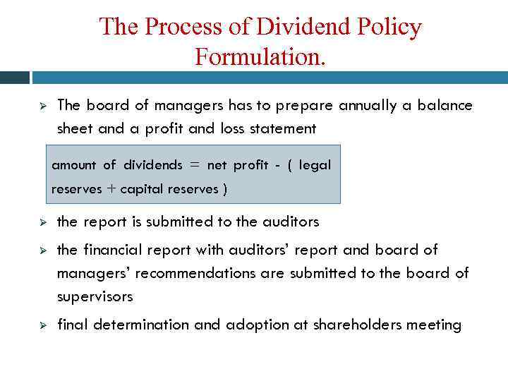 The Process of Dividend Policy Formulation. Ø The board of managers has to prepare