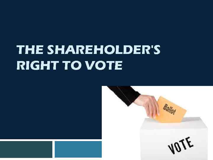 THE SHAREHOLDER'S RIGHT TO VOTE 