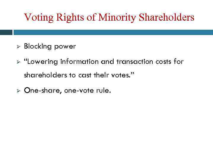 Voting Rights of Minority Shareholders Ø Blocking power Ø “Lowering information and transaction costs