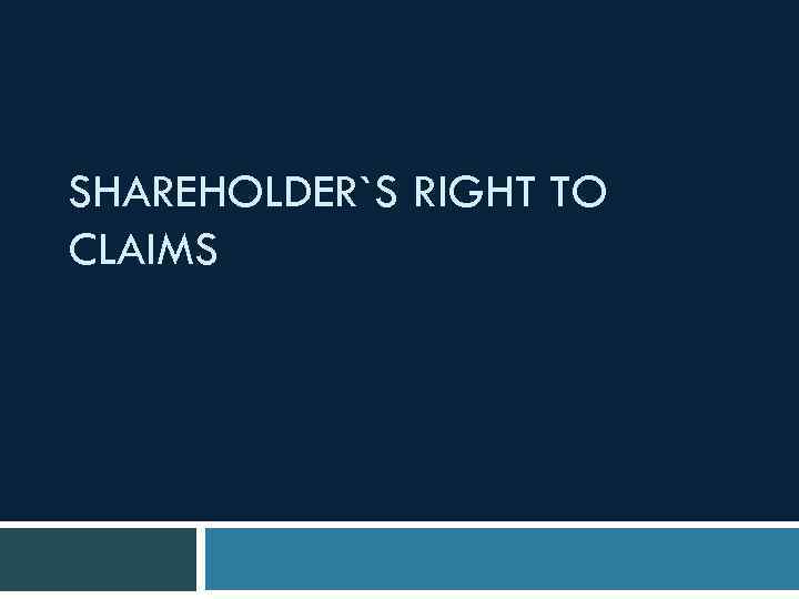 SHAREHOLDER`S RIGHT TO CLAIMS 