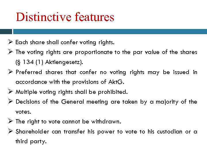 Distinctive features Ø Each share shall confer voting rights. Ø The voting rights are