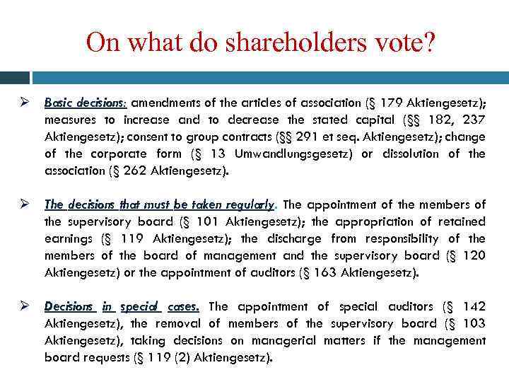 On what do shareholders vote? Ø Basic decisions: amendments of the articles of association