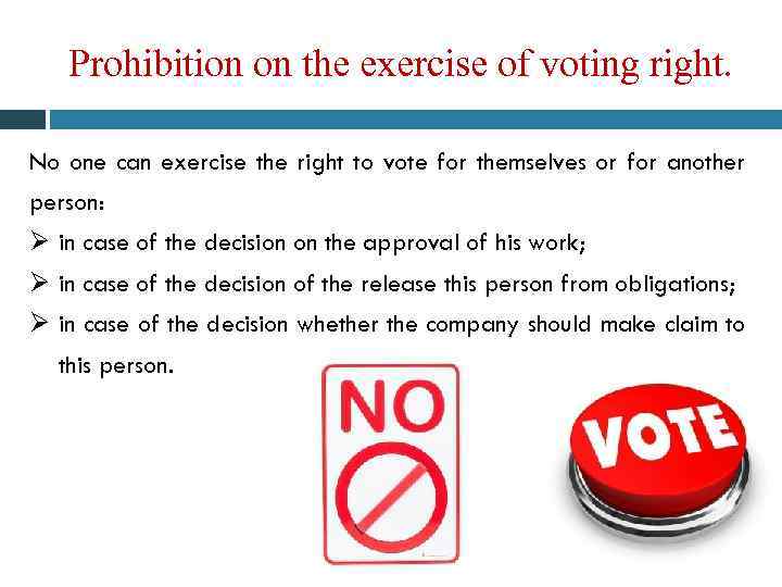 Prohibition on the exercise of voting right. No one can exercise the right to