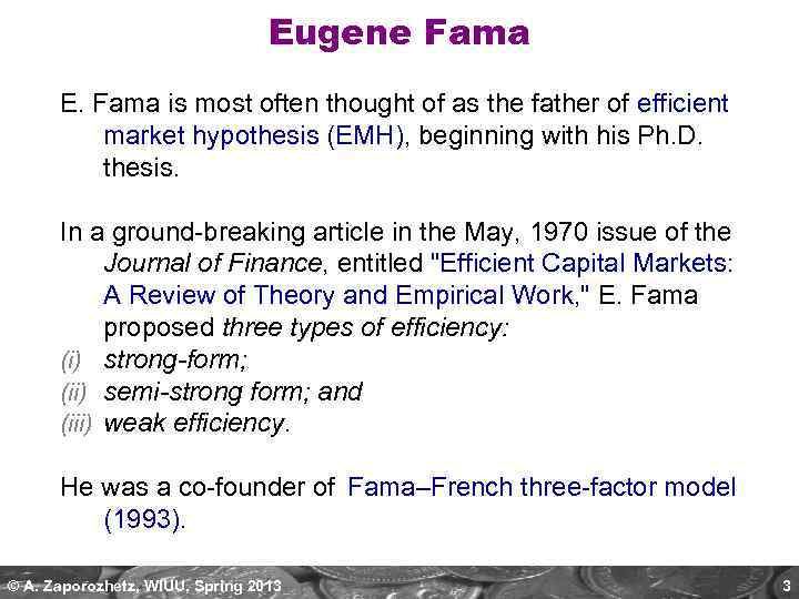 Eugene Fama E. Fama is most often thought of as the father of efficient