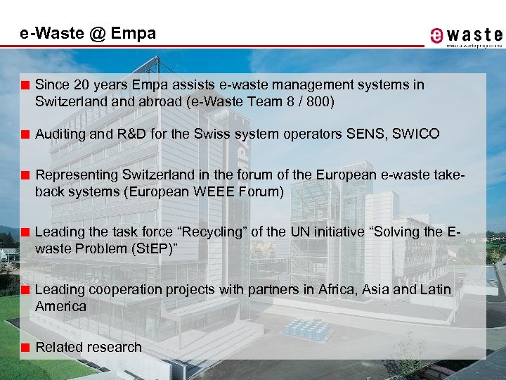 e-Waste @ Empa ■ Since 20 years Empa assists e-waste management systems in Switzerland