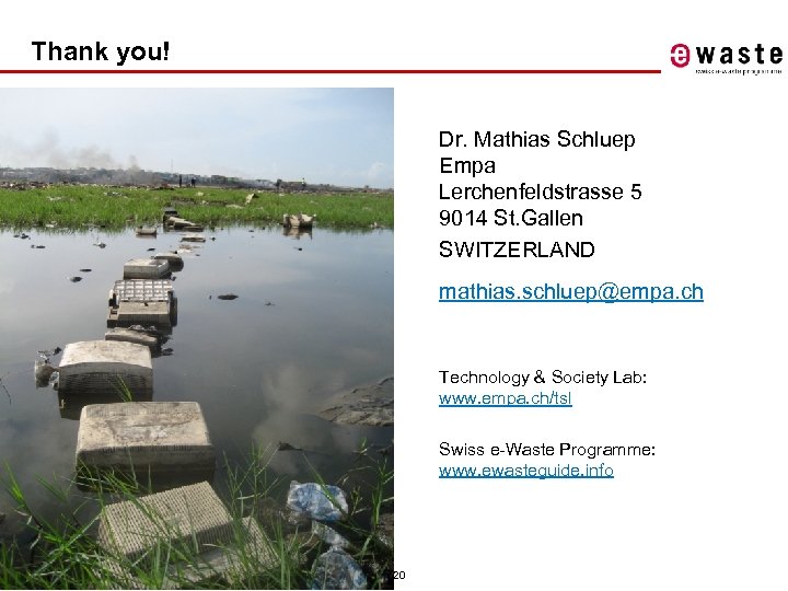 Thank you! Dr. Mathias Schluep Empa Lerchenfeldstrasse 5 9014 St. Gallen SWITZERLAND mathias. schluep@empa.