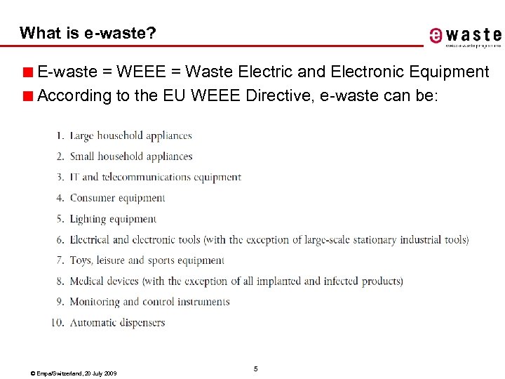 What is e-waste? ■ E-waste = WEEE = Waste Electric and Electronic Equipment ■