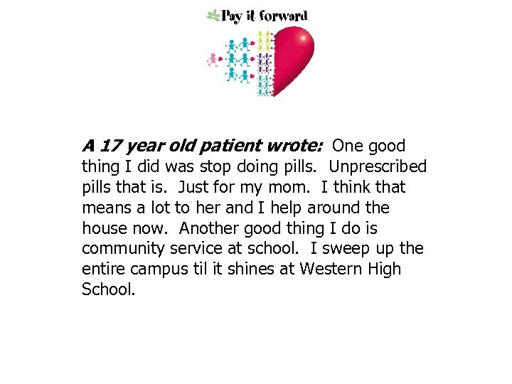A 17 year old patient wrote: One good thing I did was stop doing
