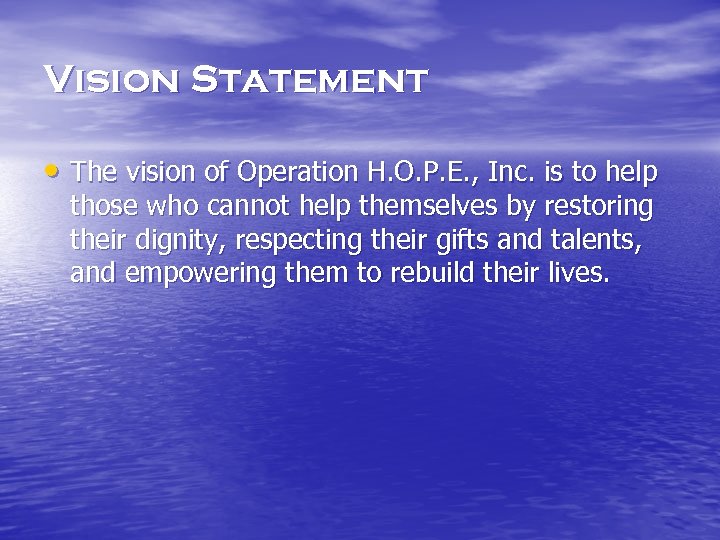 Vision Statement • The vision of Operation H. O. P. E. , Inc. is