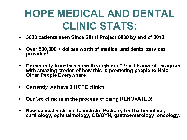 HOPE MEDICAL AND DENTAL CLINIC STATS: • 3000 patients seen Since 2011! Project 6000