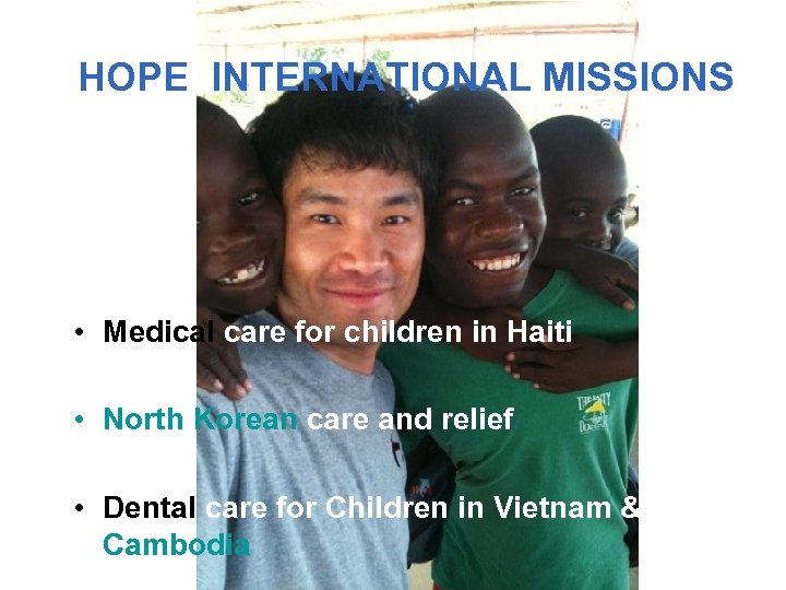  HOPE INTERNATIONAL MISSIONS • Medical care for children in Haiti • North Korean