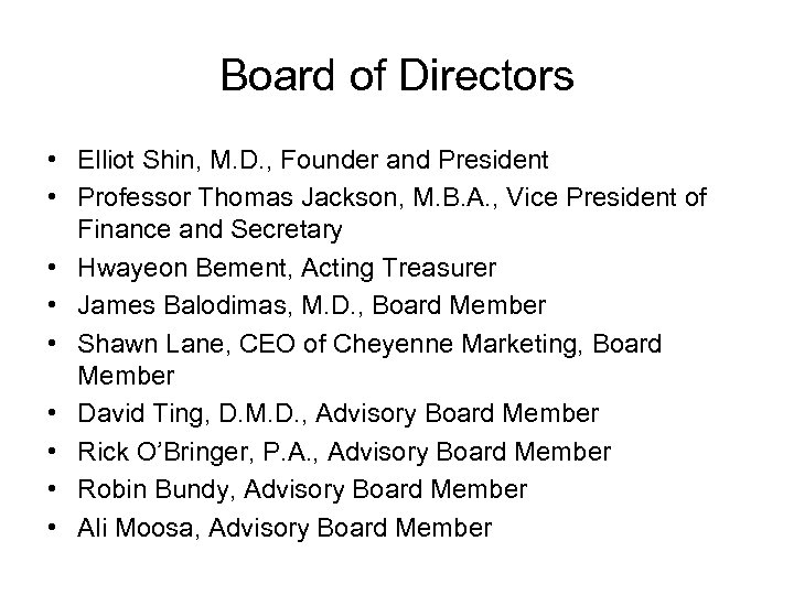 Board of Directors • Elliot Shin, M. D. , Founder and President • Professor
