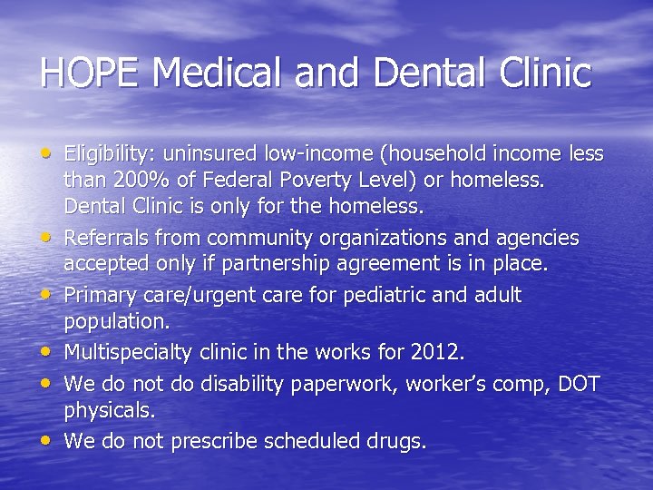 HOPE Medical and Dental Clinic • Eligibility: uninsured low-income (household income less • •