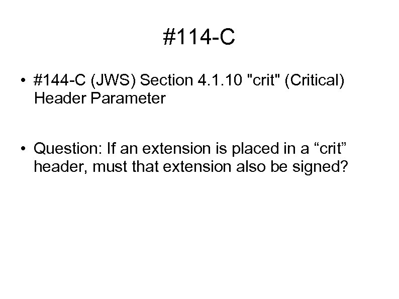 #114 -C • #144 -C (JWS) Section 4. 1. 10 "crit" (Critical) Header Parameter