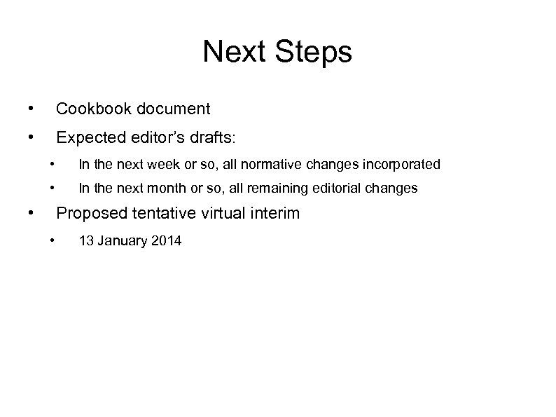 Next Steps • Cookbook document • Expected editor’s drafts: • In the next week