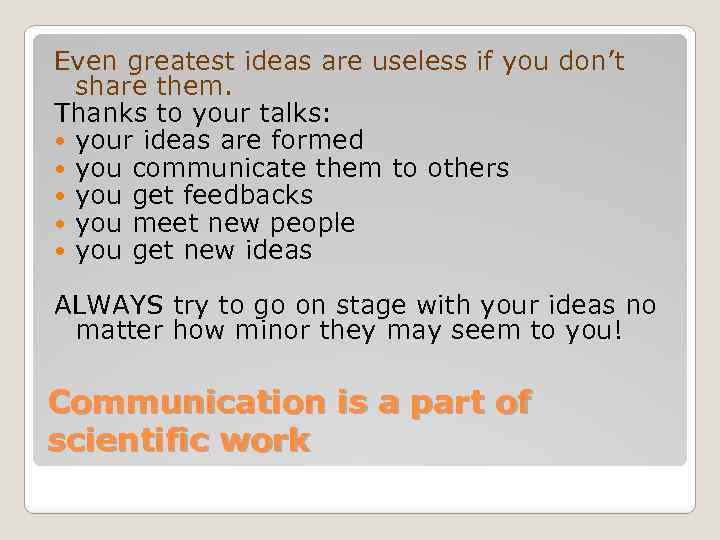 Even greatest ideas are useless if you don’t share them. Thanks to your talks:
