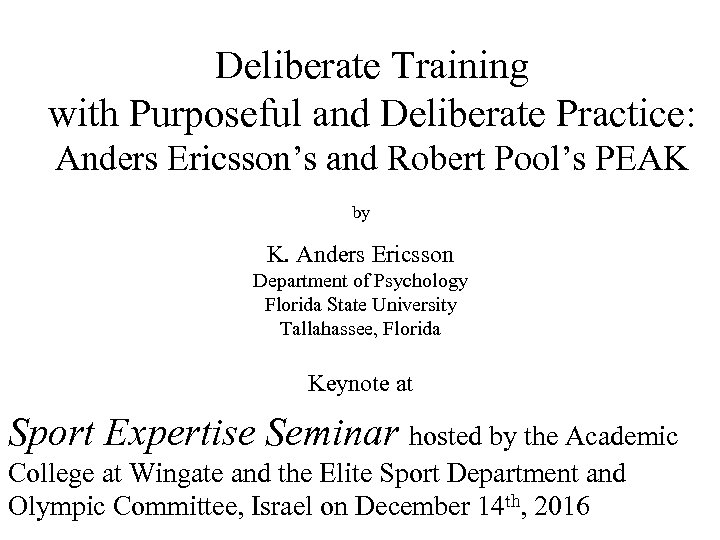 Deliberate Training with Purposeful and Deliberate Practice: Anders Ericsson’s and Robert Pool’s PEAK by