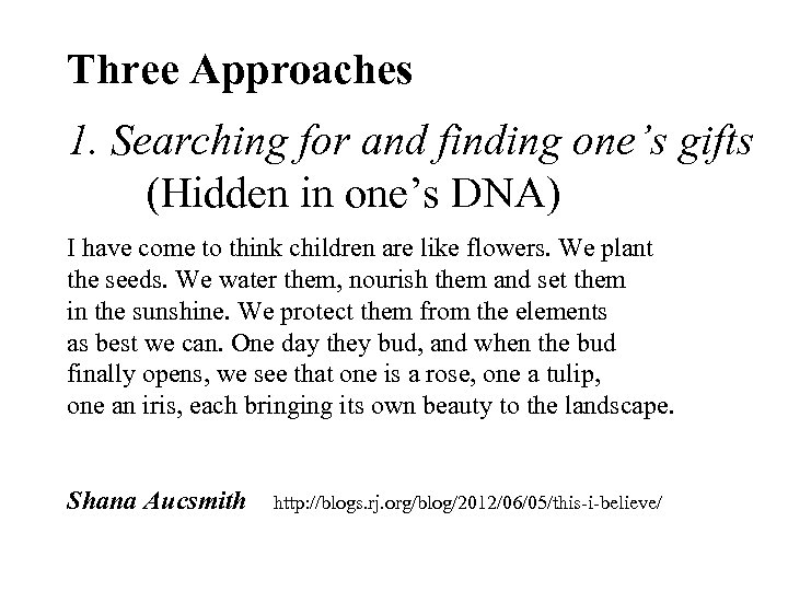 Three Approaches 1. Searching for and finding one’s gifts (Hidden in one’s DNA) I