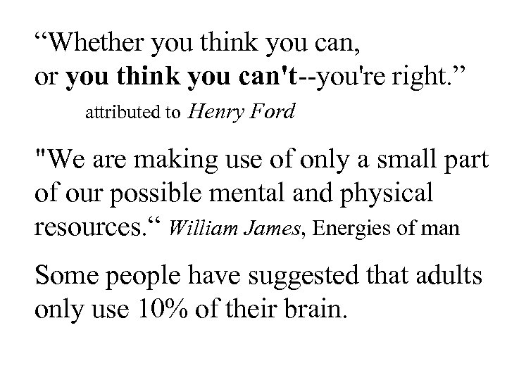 “Whether you think you can, or you think you can't--you're right. ” attributed to