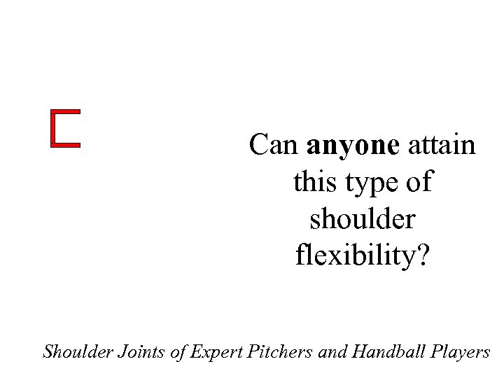 Can anyone attain this type of shoulder flexibility? Shoulder Joints of Expert Pitchers and