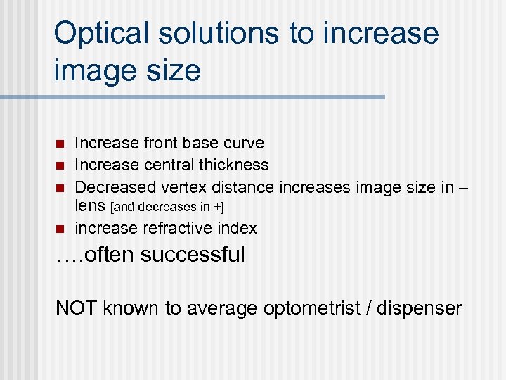 Optical solutions to increase image size n n Increase front base curve Increase central