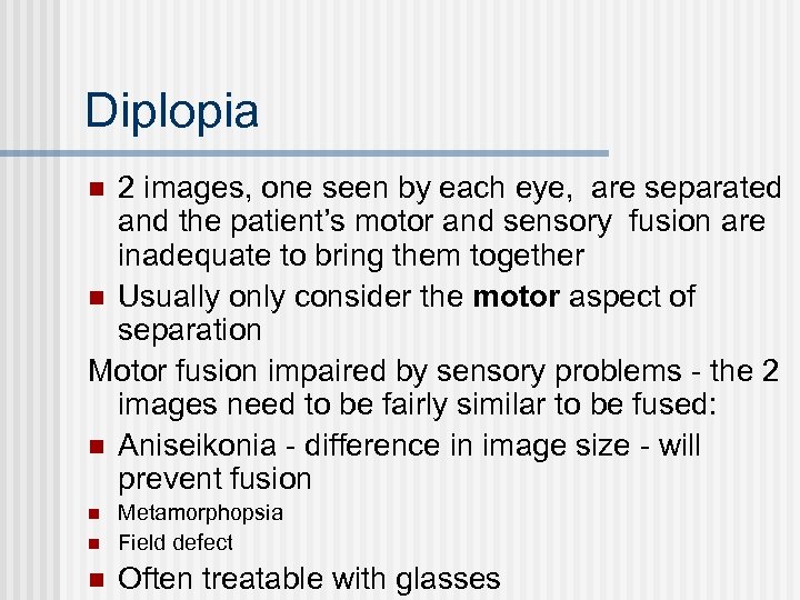 Diplopia 2 images, one seen by each eye, are separated and the patient’s motor