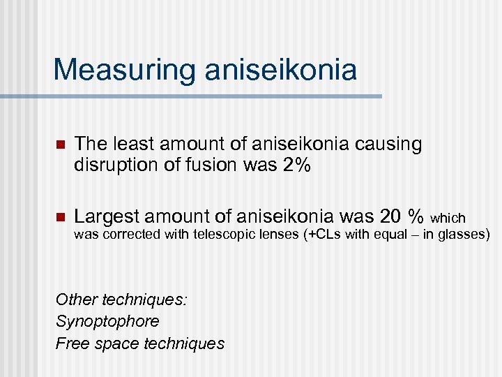 Measuring aniseikonia n The least amount of aniseikonia causing disruption of fusion was 2%