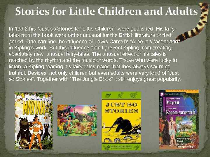 Stories for Little Children and Adults In 190 2 his “Just so Stories for