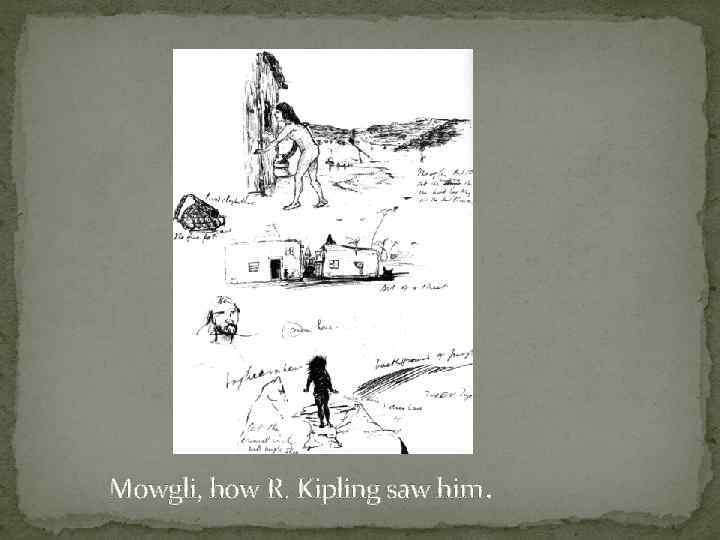 Mowgli, how R. Kipling saw him. 