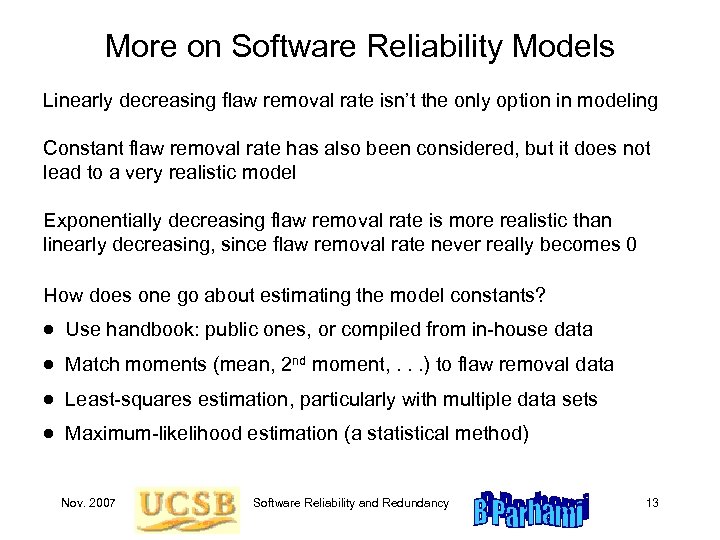 More on Software Reliability Models Linearly decreasing flaw removal rate isn’t the only option
