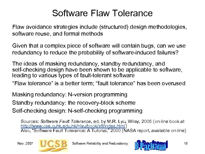 Software Flaw Tolerance Flaw avoidance strategies include (structured) design methodologies, software reuse, and formal