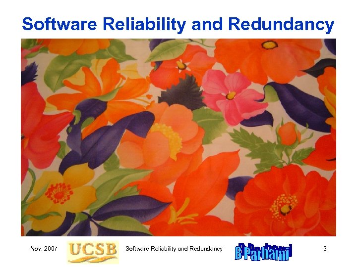 Software Reliability and Redundancy Nov. 2007 Software Reliability and Redundancy 3 