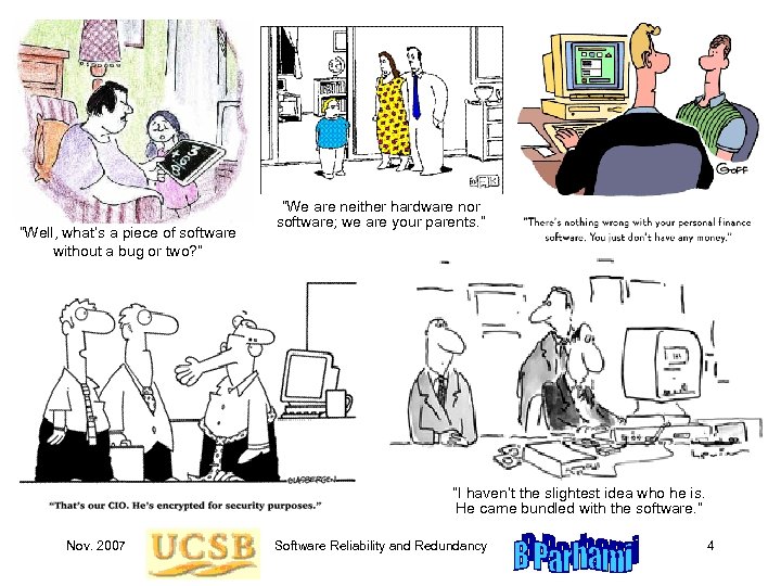 “Well, what’s a piece of software without a bug or two? ” “We are