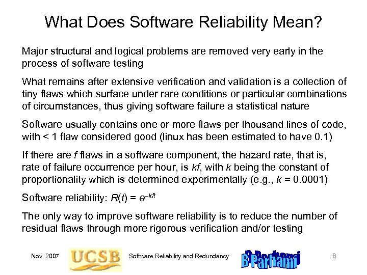 What Does Software Reliability Mean? Major structural and logical problems are removed very early