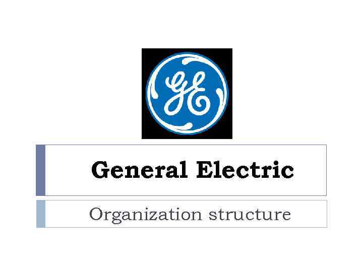 General Electric Organization structure 