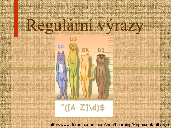 Regulární výrazy http: //www. dotnetcoders. com/web/Learning/Regex/default. aspx 