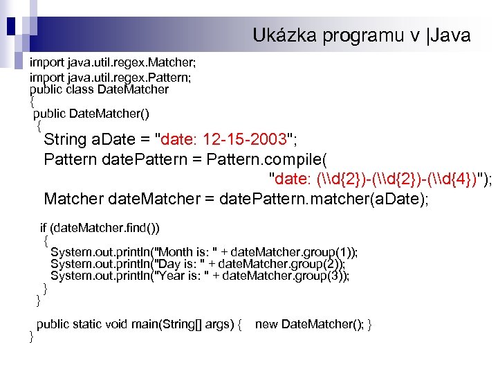 Ukázka programu v |Java import java. util. regex. Matcher; import java. util. regex. Pattern;