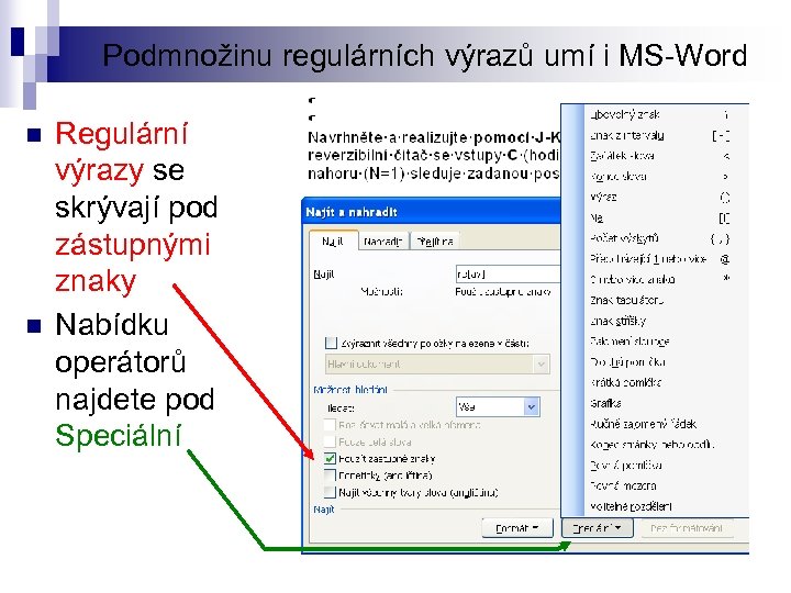 Podmnožinu regulárních výrazů umí i MS-Word n n Regulární výrazy se skrývají pod zástupnými