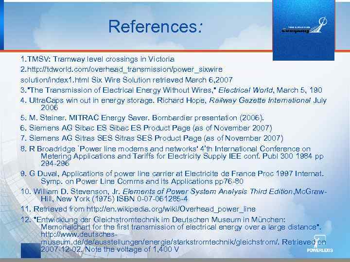  References: 1. TMSV: Tramway level crossings in Victoria 2. http: //tdworld. com/overhead_transmission/power_sixwire solution/index