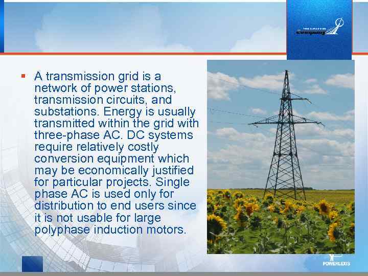 § A transmission grid is a network of power stations, transmission circuits, and substations.