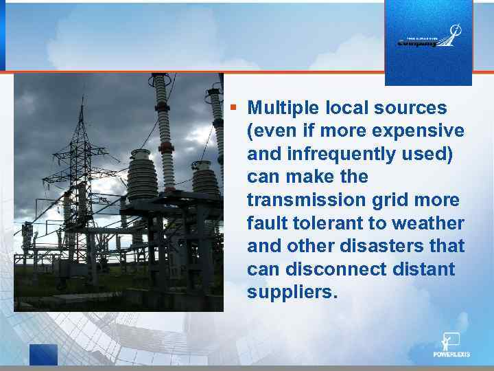 § Multiple local sources (even if more expensive and infrequently used) can make the