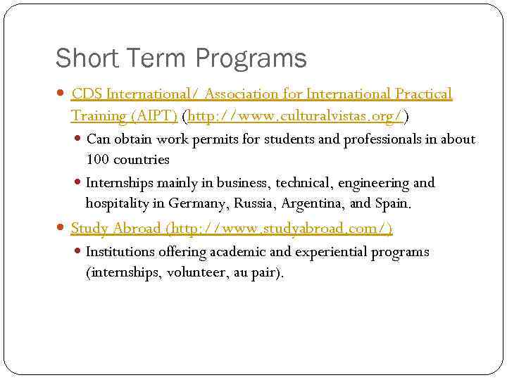 Short Term Programs CDS International/ Association for International Practical Training (AIPT) (http: //www. culturalvistas.