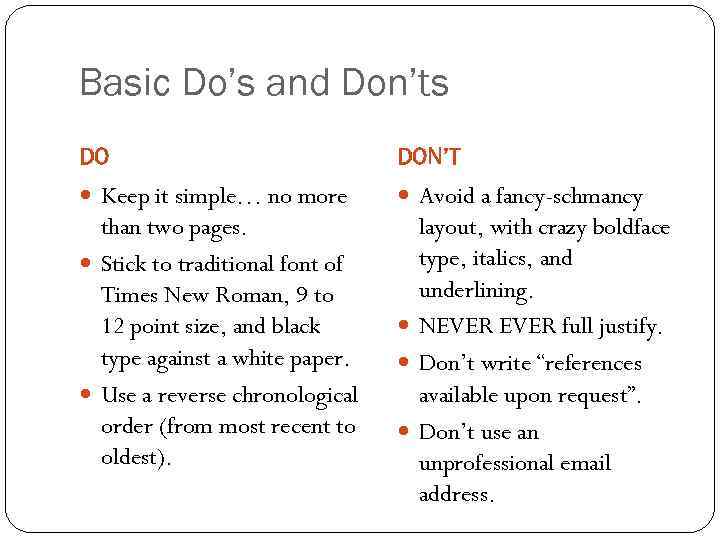 Basic Do’s and Don’ts DO DON’T Keep it simple… no more Avoid a fancy-schmancy